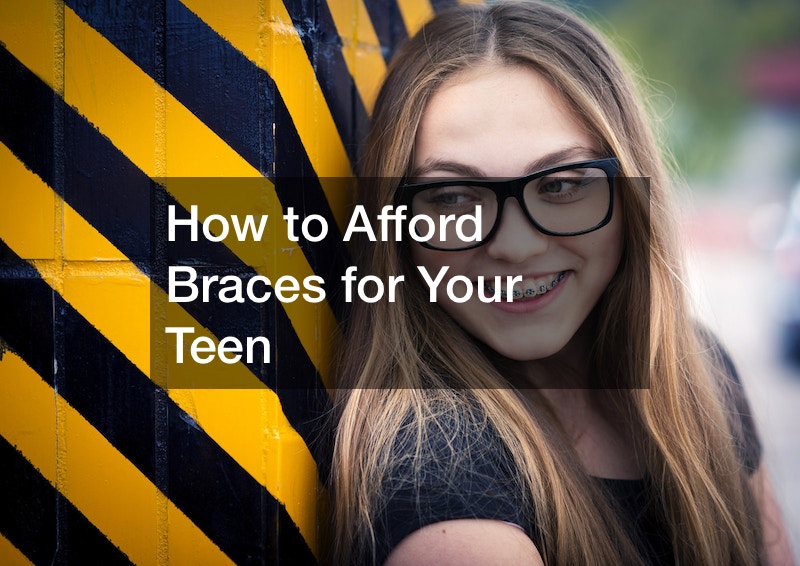 How to Afford Braces for Your Teen