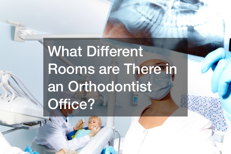 What Different Rooms are There in an Orthodontist Office?
