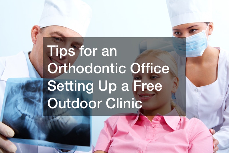Tips for an Orthodontic Office Setting Up a Free Outdoor Clinic