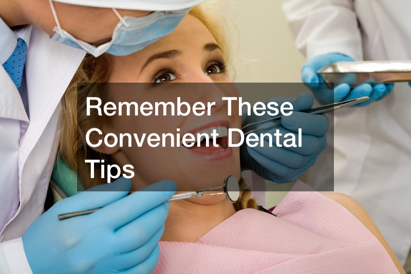Remember These Convenient Dental Tips