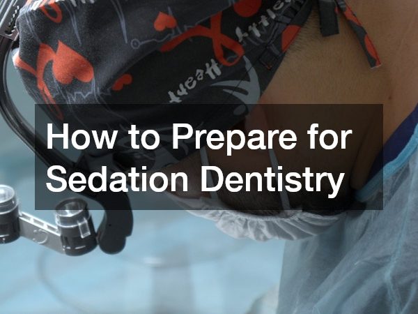 How to Prepare for Sedation Dentistry